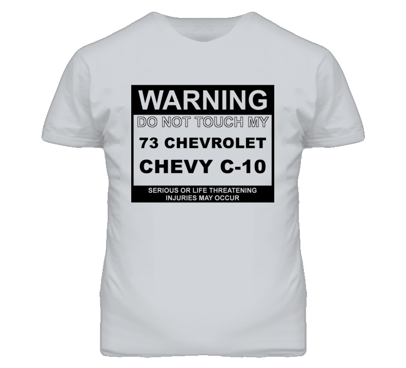 Warning Do Not Touch My 1973 Chevy C-10 Funny Car T Shirt