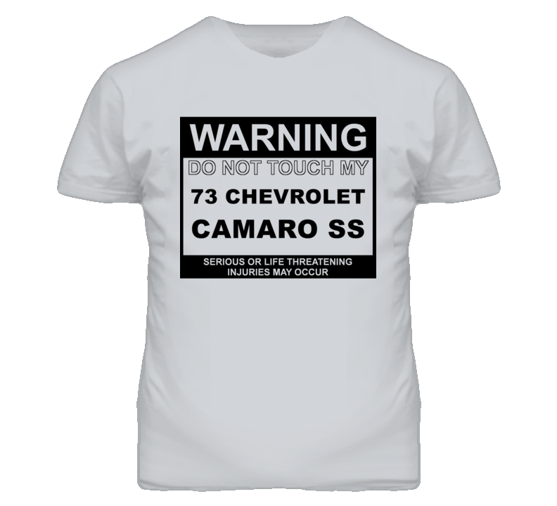 Warning Do Not Touch My 1973 CHEVY CAMARO SS Funny Car T Shirt