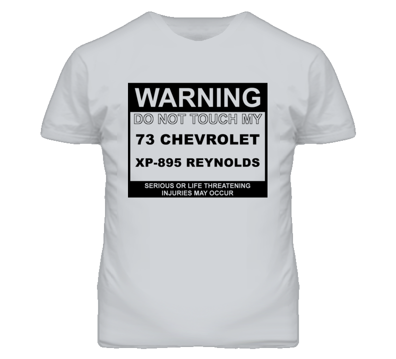 Warning Do Not Touch My 1973 Chevy XP-895 Reynolds Funny Car T Shirt