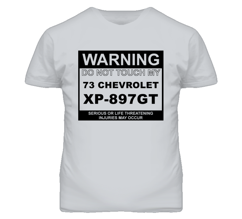 Warning Do Not Touch My 1973 Chevy XP-897GT Funny Car T Shirt