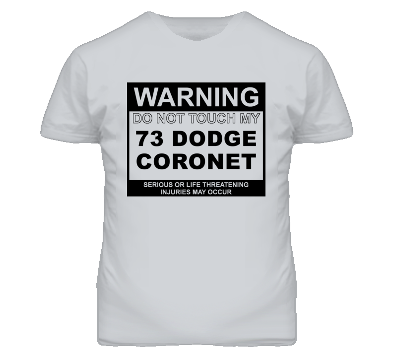 Warning Do Not Touch My 1973 Dodge Coronet Funny Car T Shirt