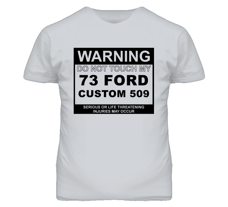 Warning Do Not Touch My 1973 Custom 509 Funny Car T Shirt