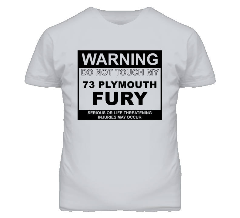 Warning Do Not Touch My 1973 PLYMOUTH FURY Funny Car T Shirt