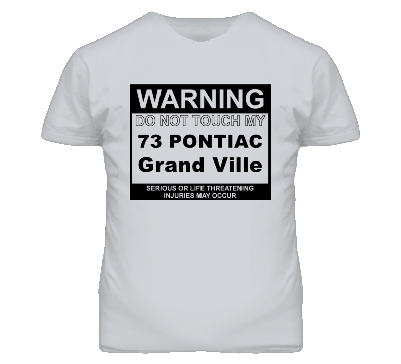 Warning Do Not Touch My 1973 Pontiac Grand Ville Funny Car T Shirt