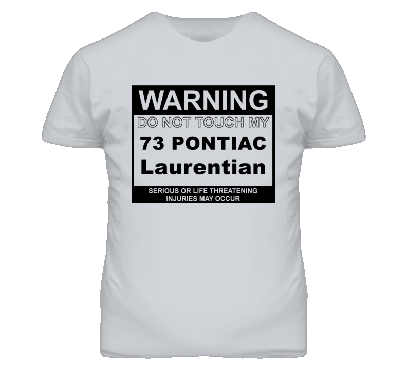 Warning Do Not Touch My 1973 Pontiac Laurentian Funny Car T Shirt