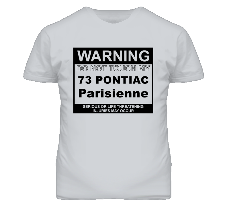 Warning Do Not Touch My 1973 Pontiac Parisienne Funny Car T Shirt