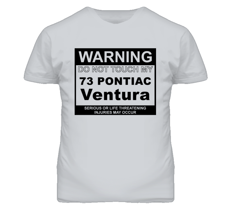 Warning Do Not Touch My 1973 Pontiac Ventura Funny Car T Shirt