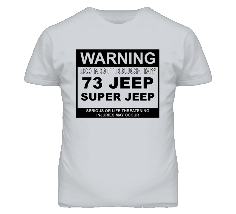 Warning Do Not Touch My 1973 Super Jeep Funny Car T Shirt