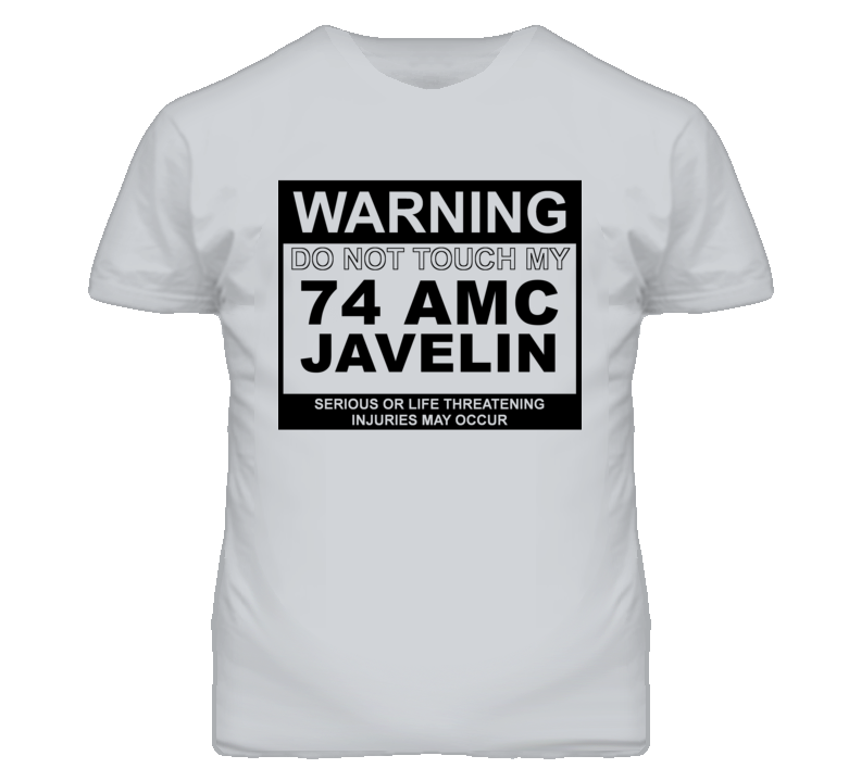 Warning Do Not Touch My 1974 AMC JAVELIN Funny Car T Shirt