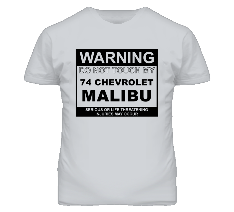 Warning Do Not Touch My 1974 Chevy Malibu Funny Car T Shirt