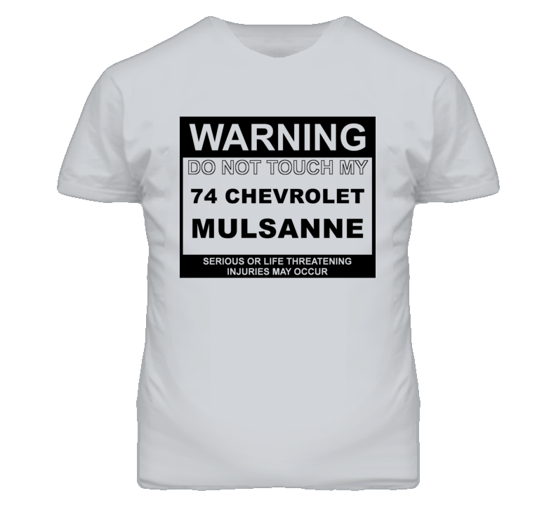 Warning Do Not Touch My 1974 Chevy Mulsanne Funny Car T Shirt