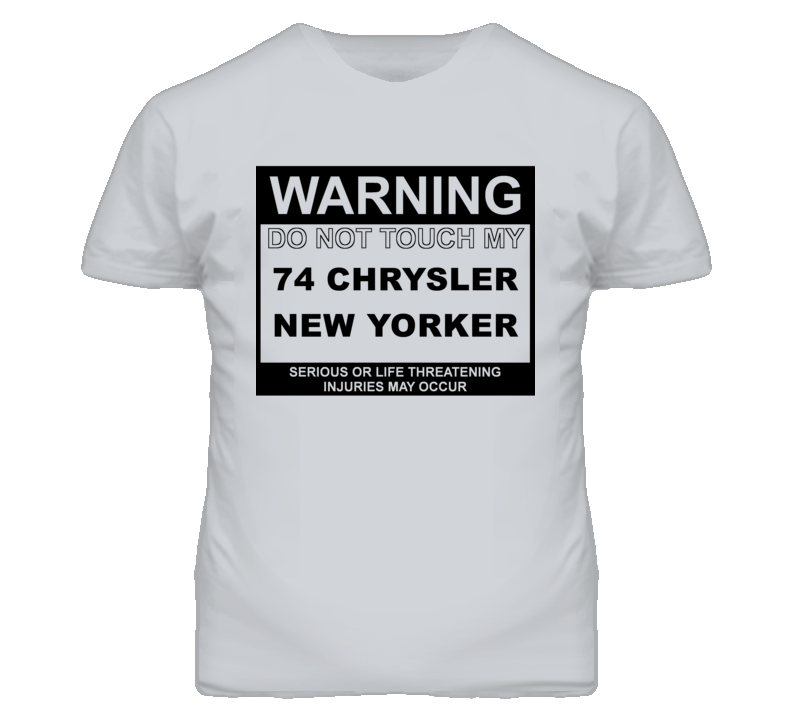 Warning Do Not Touch My 1974 Chrysler New Yorker Funny Car T Shirt