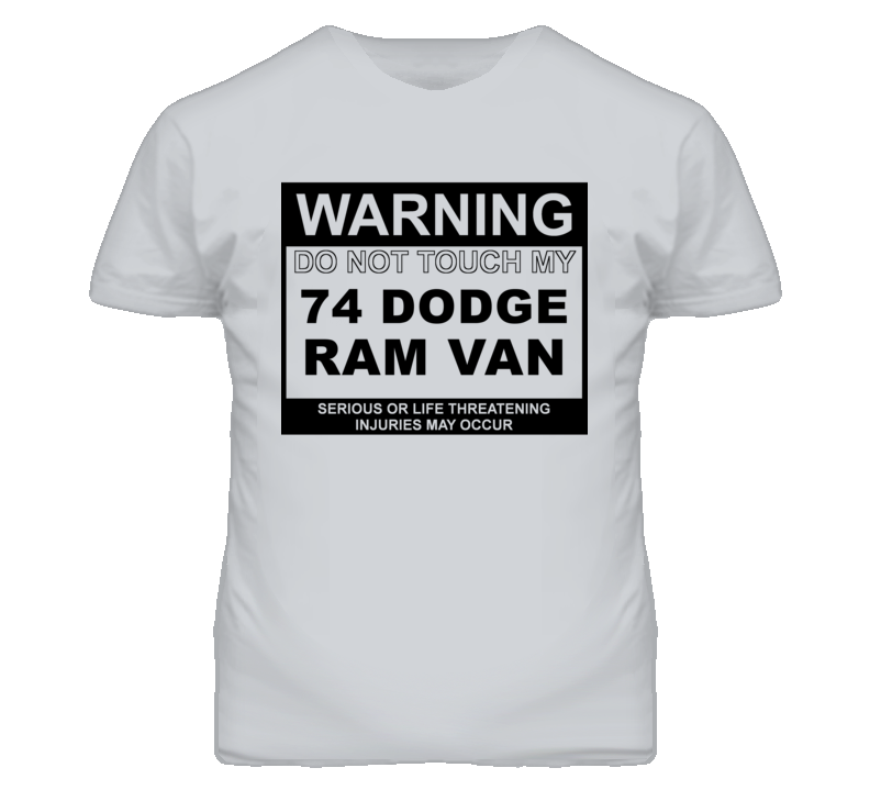 Warning Do Not Touch My 1974 Dodge Ram Van Funny Car T Shirt