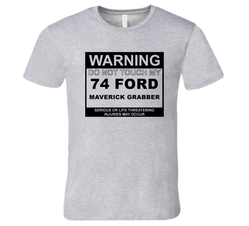 Warning Do Not Touch My 1974  MAVERICK GRABBER Funny Car T Shirt