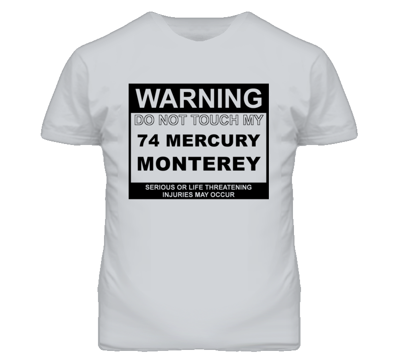 Warning Do Not Touch My 1974 MERCURY MONTEREY Funny Car T Shirt