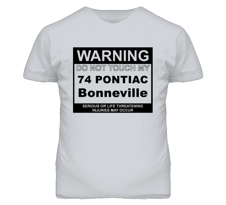 Warning Do Not Touch My 1974 Pontiac Bonneville Funny Car T Shirt
