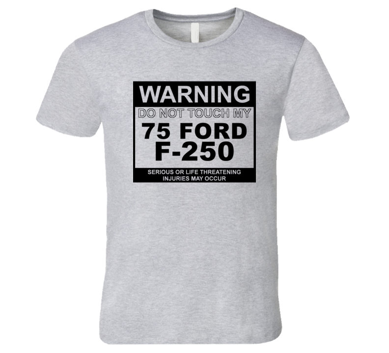 Warning Do Not Touch My 1975 F-250 Funny Car T Shirt