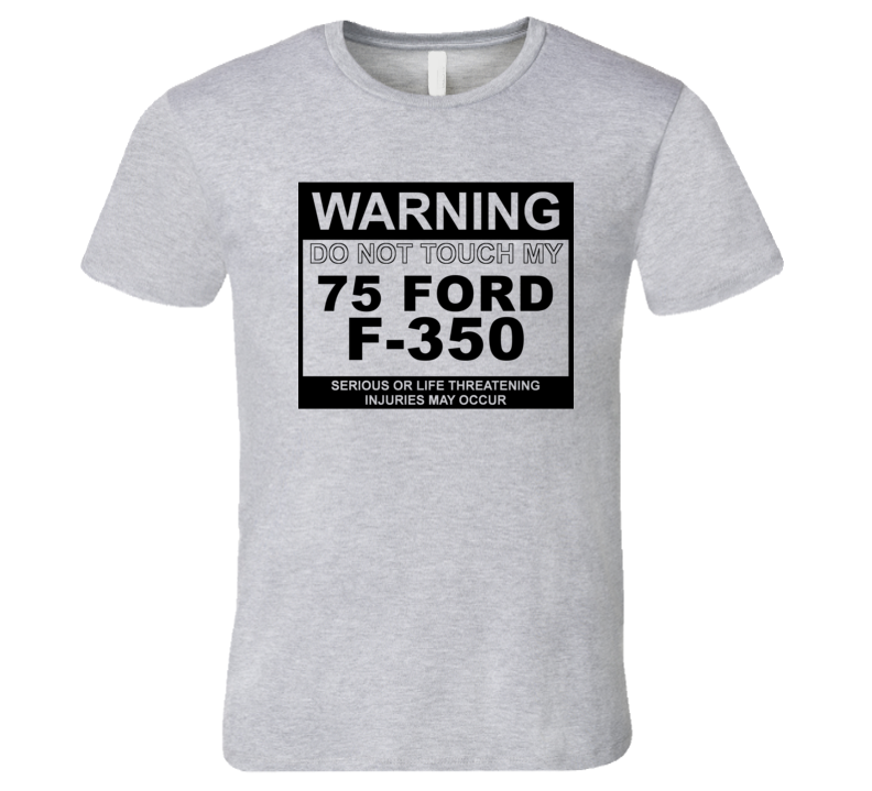 Warning Do Not Touch My 1975 F-350 Funny Car T Shirt
