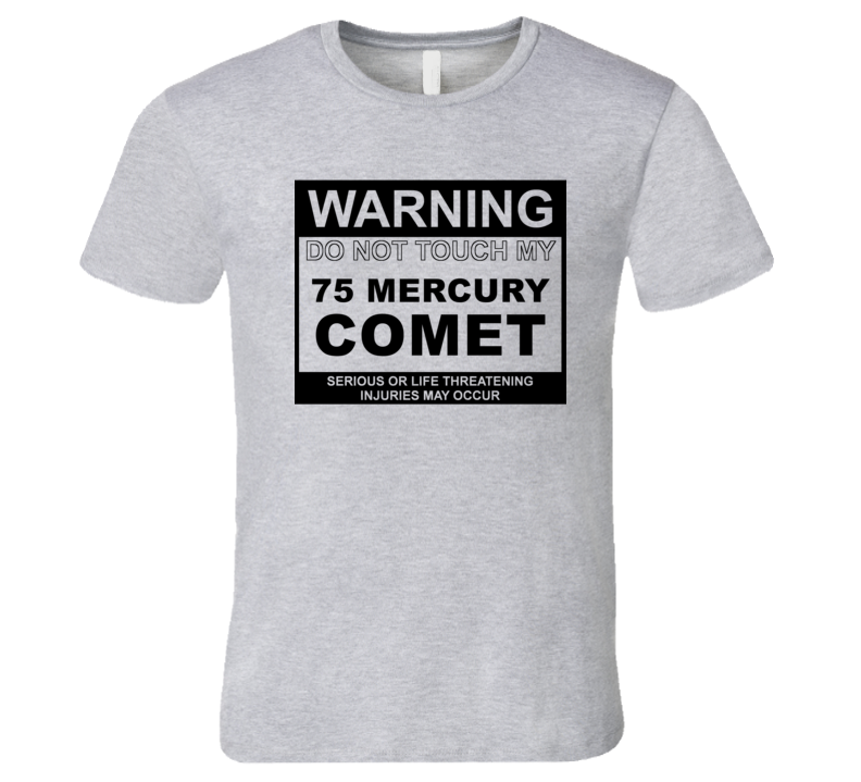 Warning Do Not Touch My 1975 MERCURY COMET Funny Car T Shirt