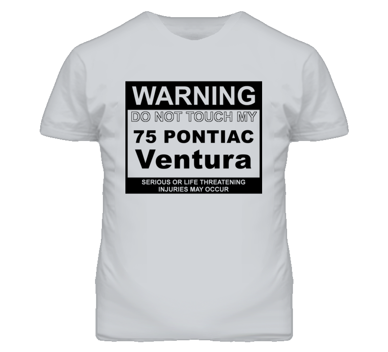 Warning Do Not Touch My 1975 Pontiac Ventura Funny Car T Shirt