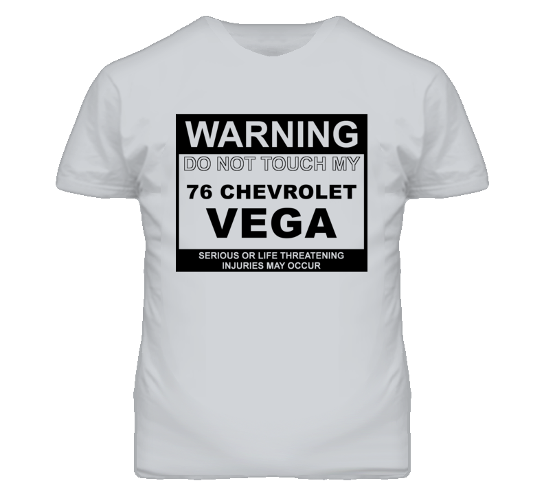 Warning Do Not Touch My 1976 Chevy Vega Funny Car T Shirt