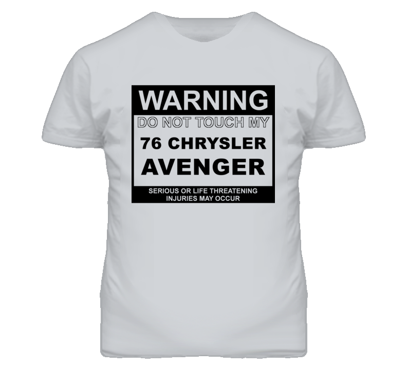 Warning Do Not Touch My 1976 Chrysler Avenger Funny Car T Shirt