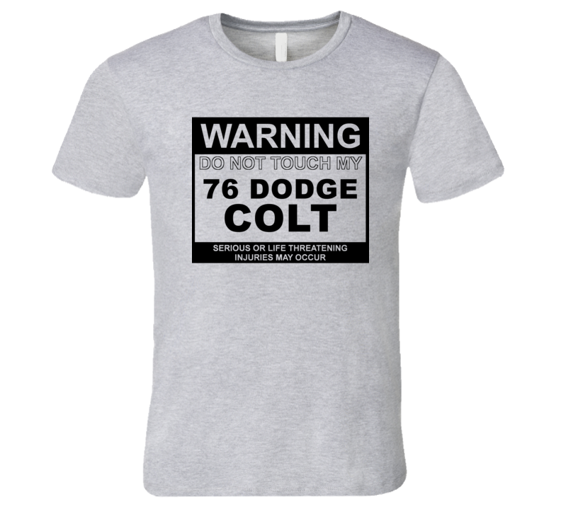 Warning Do Not Touch My 1976 Dodge Colt Funny Car T Shirt