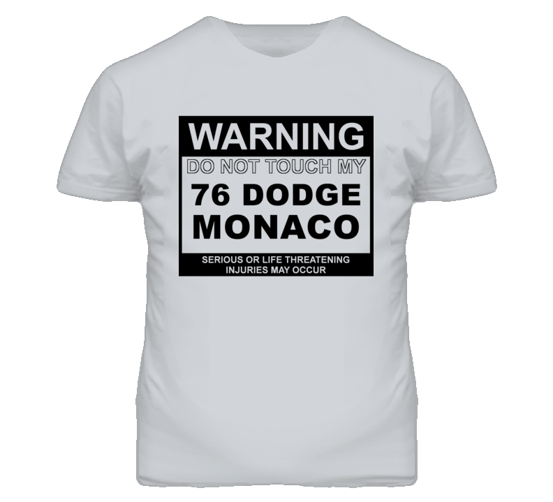 Warning Do Not Touch My 1976 Dodge Monaco Funny Car T Shirt