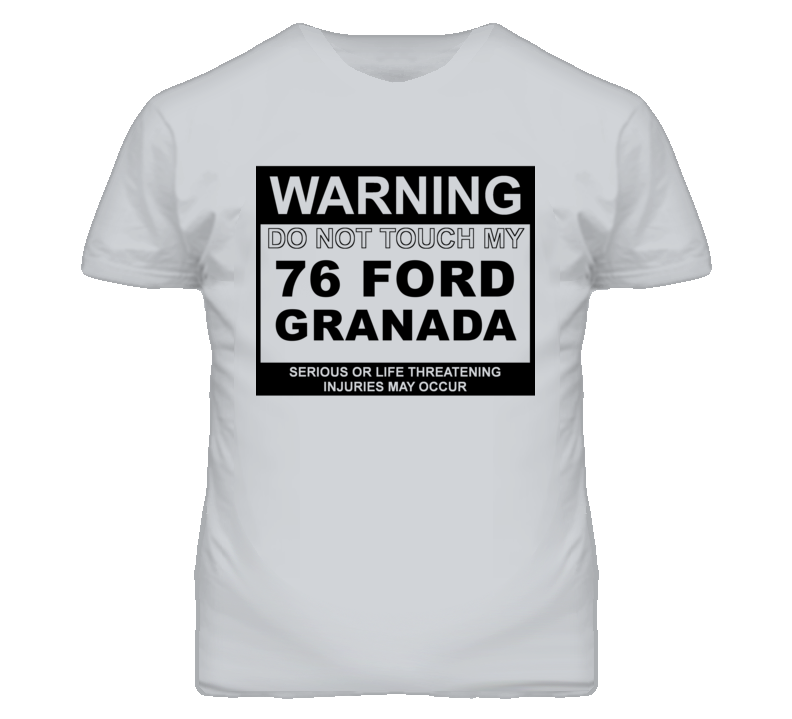Warning Do Not Touch My 1976 Granada Funny Car T Shirt