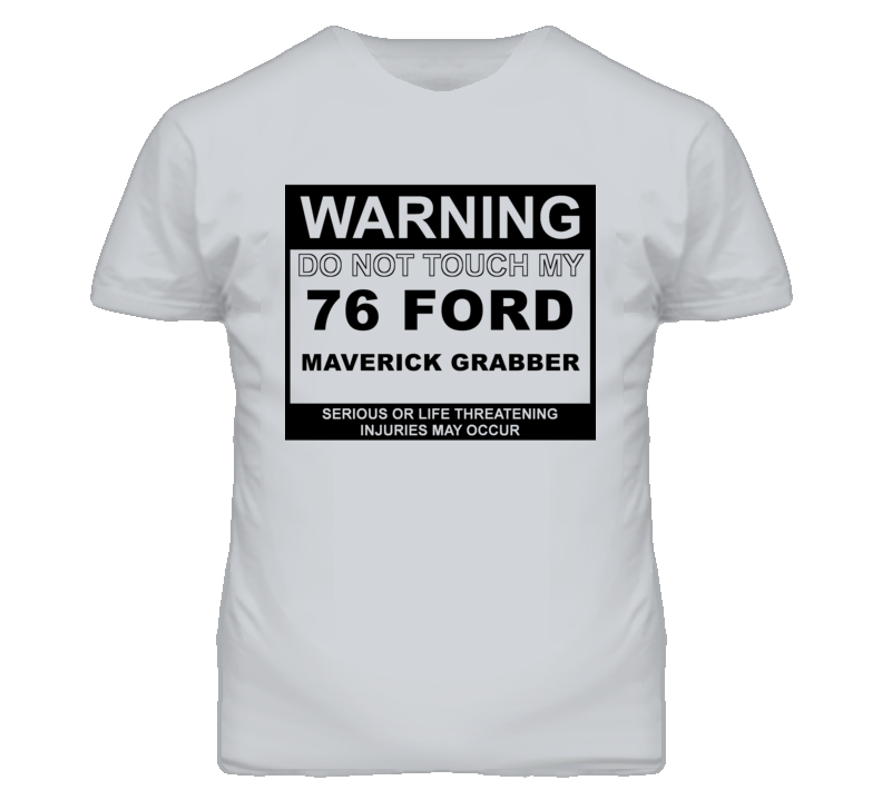 Warning Do Not Touch My 1976  MAVERICK GRABBER Funny Car T Shirt