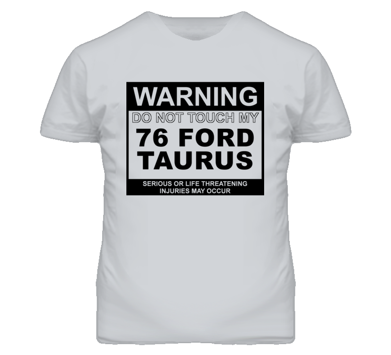 Warning Do Not Touch My 1976 Taurus Funny Car T Shirt
