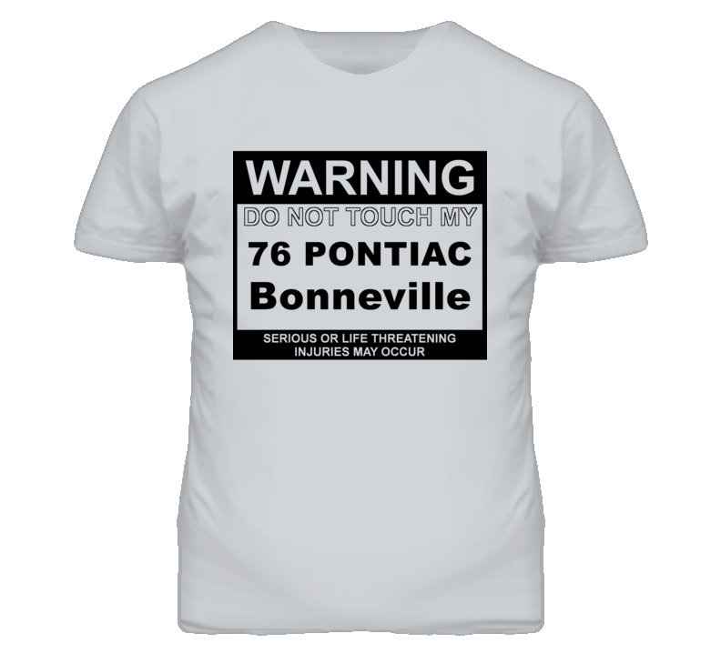 Warning Do Not Touch My 1976 Pontiac Bonneville Funny Car T Shirt