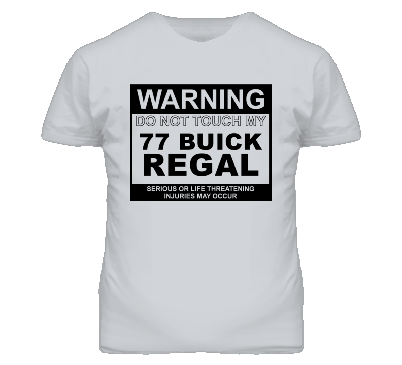 Warning Do Not Touch My 1977 BUICK REGAL Funny Car T Shirt