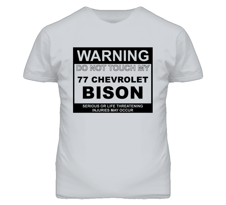 Warning Do Not Touch My 1977 Chevy Bison Funny Car T Shirt