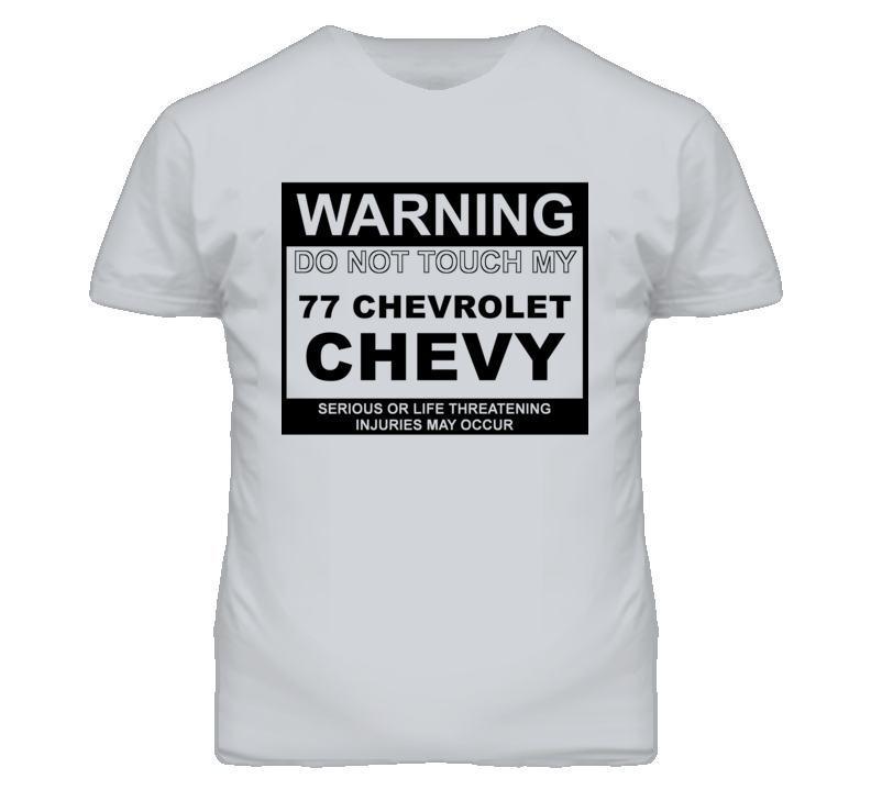 Warning Do Not Touch My 1977 Chevy Chevy Funny Car T Shirt