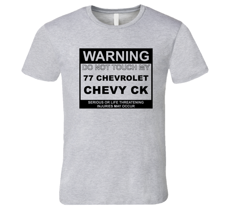Warning Do Not Touch My 1977 Chevy CK Funny Car T Shirt