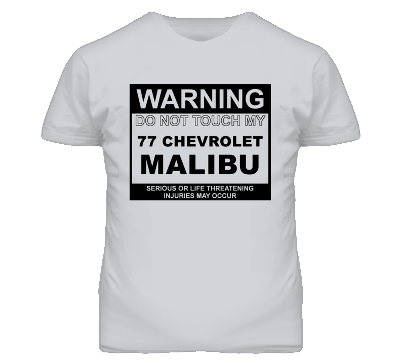 Warning Do Not Touch My 1977 Chevy Malibu Funny Car T Shirt