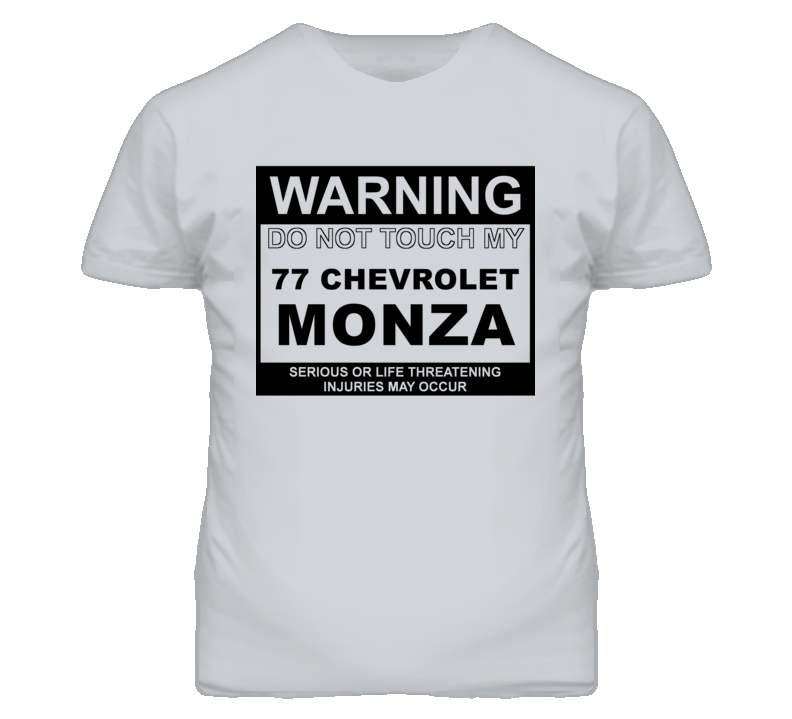 Warning Do Not Touch My 1977 Chevy Monza Funny Car T Shirt