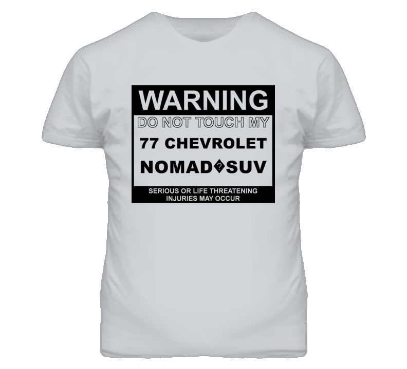 Warning Do Not Touch My 1977 Chevy Nomad?SUV Funny Car T Shirt