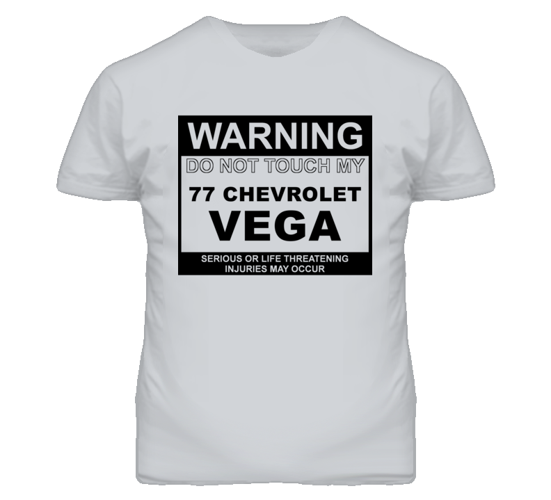 Warning Do Not Touch My 1977 Chevy Vega Funny Car T Shirt