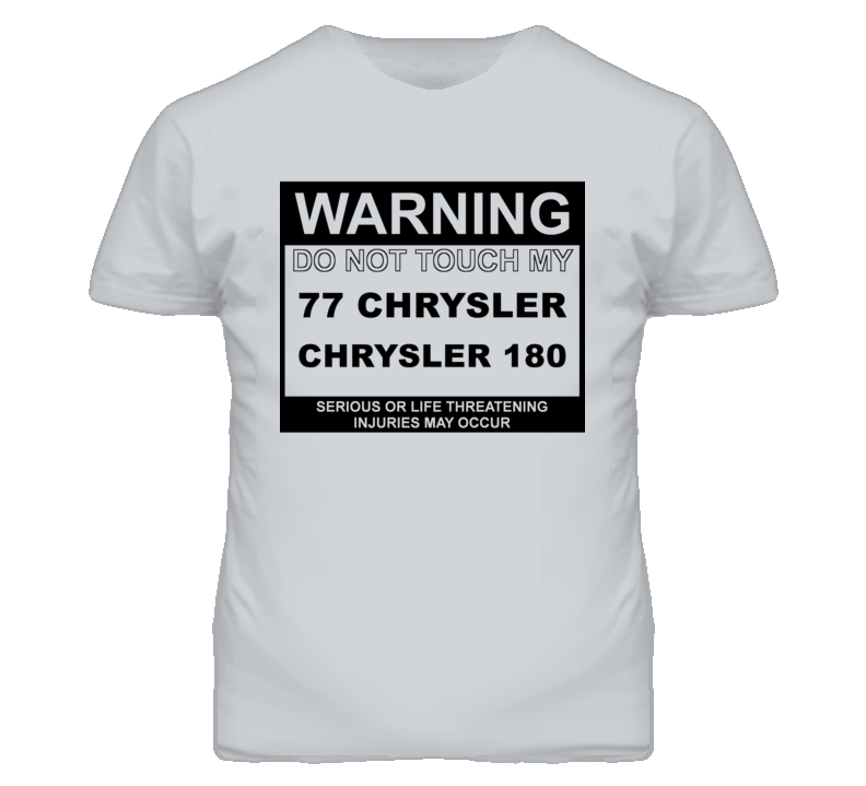 Warning Do Not Touch My 1977 Chrysler 180 Funny Car T Shirt
