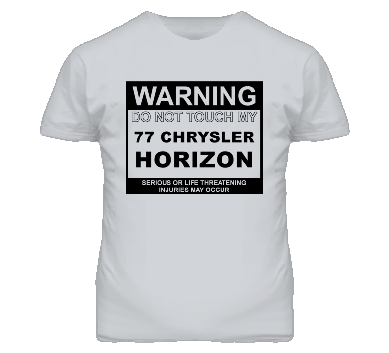 Warning Do Not Touch My 1977 Chrysler Horizon Funny Car T Shirt