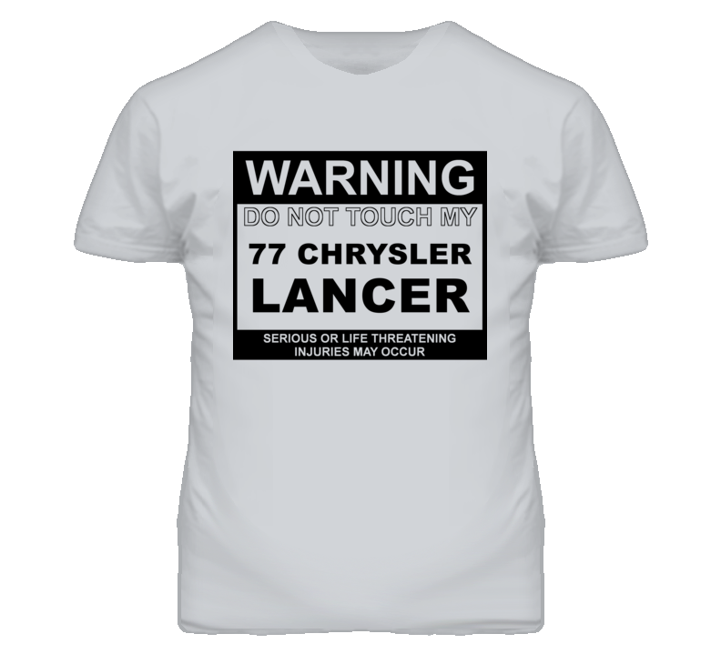 Warning Do Not Touch My 1977 Chrysler Lancer Funny Car T Shirt