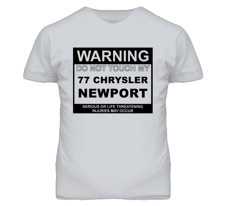 Warning Do Not Touch My 1977 Chrysler Newport Funny Car T Shirt
