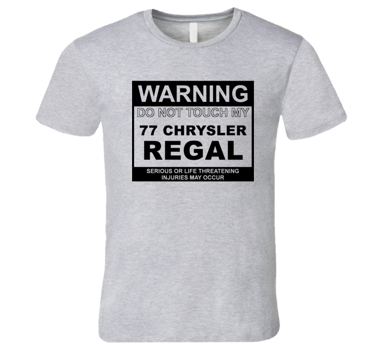 Warning Do Not Touch My 1977 Chrysler Regal Funny Car T Shirt