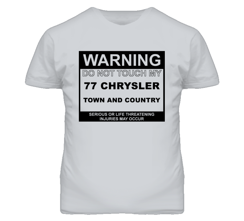 Warning Do Not Touch My 1977 Chrysler Town and Country Funny Car T Shi
