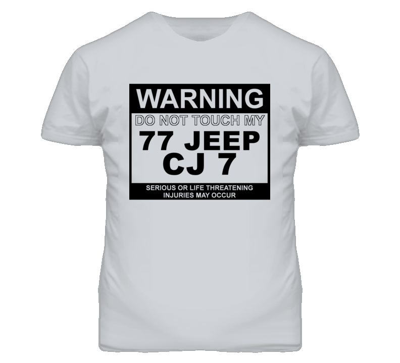 Warning Do Not Touch My 1977 CJ 7 Funny Car T Shirt