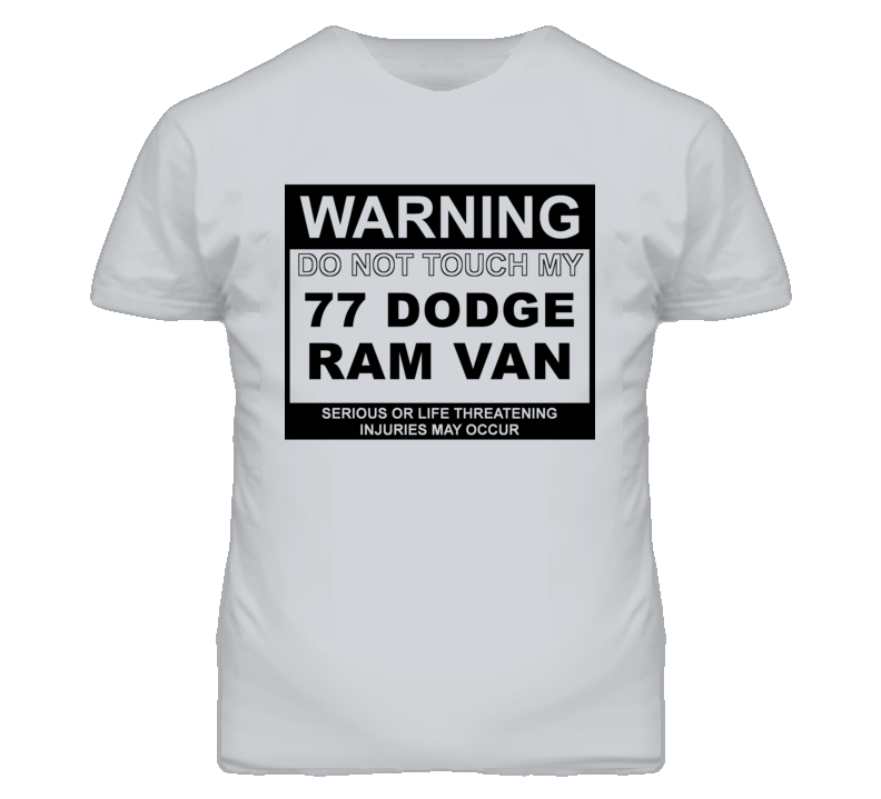 Warning Do Not Touch My 1977 Dodge Ram Van Funny Car T Shirt