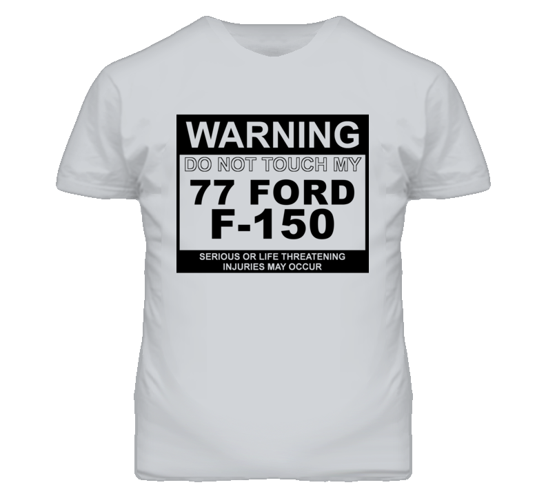 Warning Do Not Touch My 1977 F-150 Funny Car T Shirt