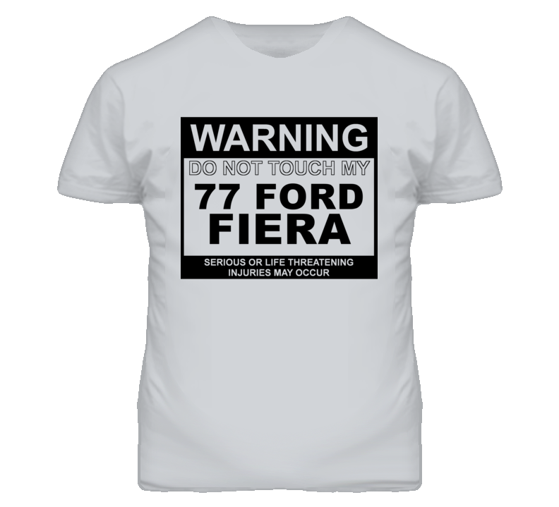 Warning Do Not Touch My 1977 Fiera Funny Car T Shirt